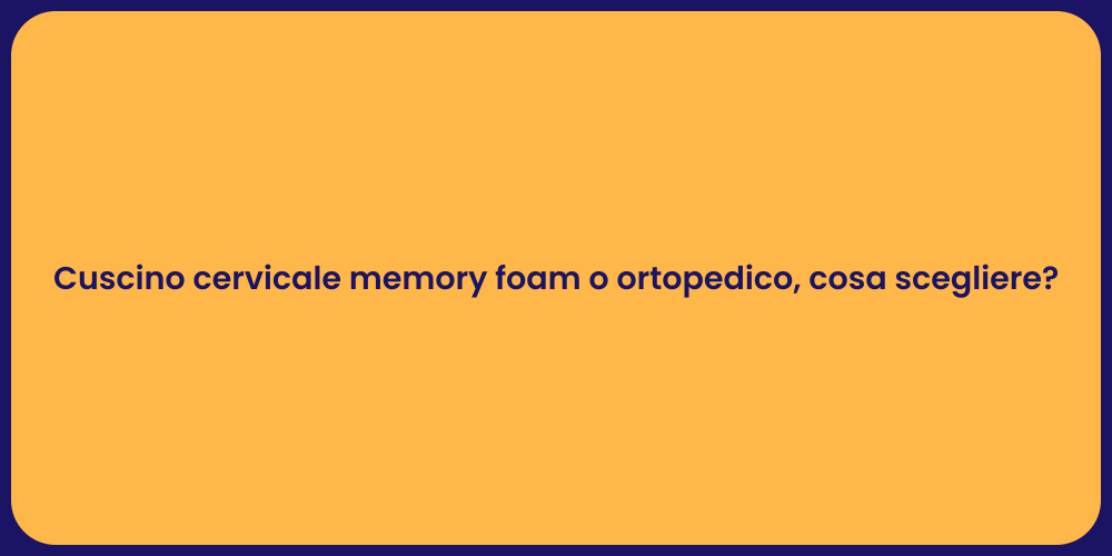 Cuscino cervicale memory foam o ortopedico, cosa scegliere?