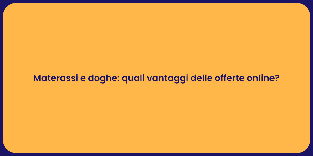 Materassi e doghe: quali vantaggi delle offerte online?