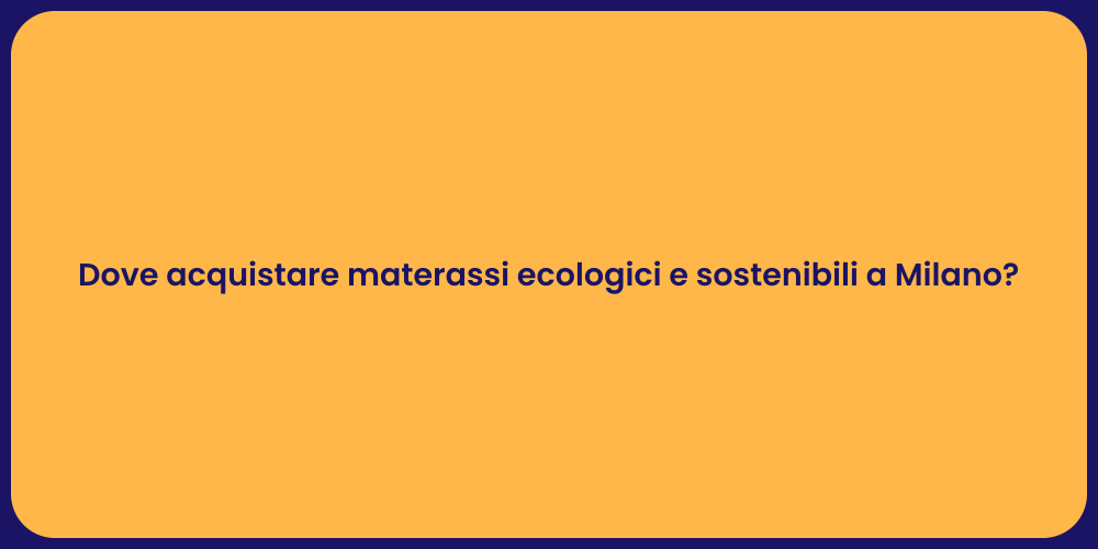 Dove acquistare materassi ecologici e sostenibili a Milano?