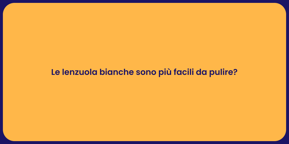 Le lenzuola bianche sono più facili da pulire?