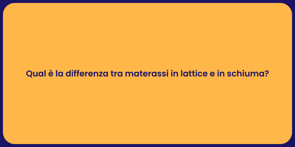 Qual è la differenza tra materassi in lattice e in schiuma?
