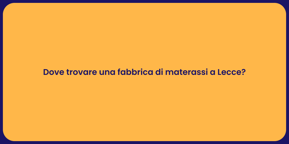 Dove trovare una fabbrica di materassi a Lecce?