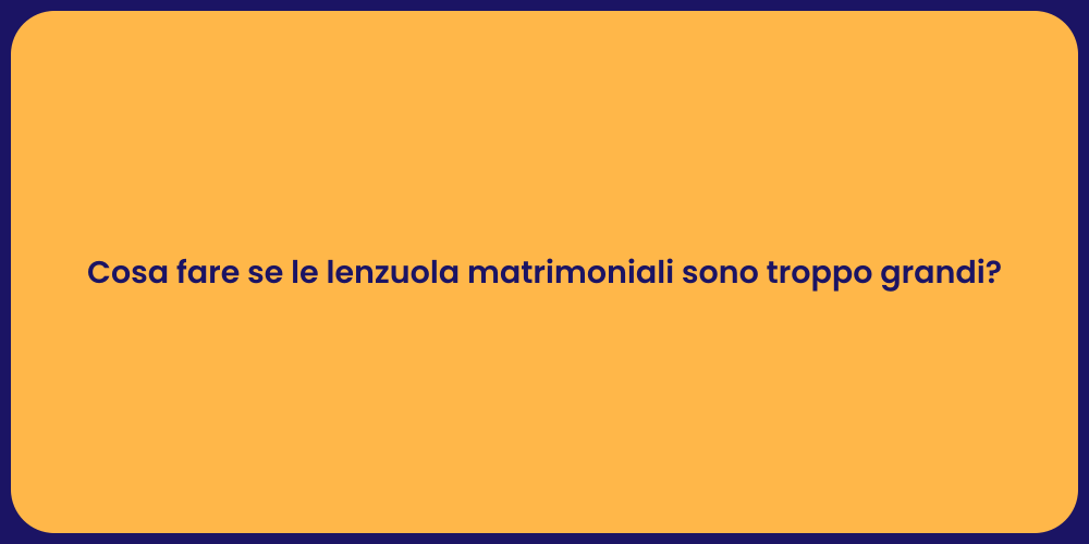 Lenzuola matrimoniali: come risolvere problemi