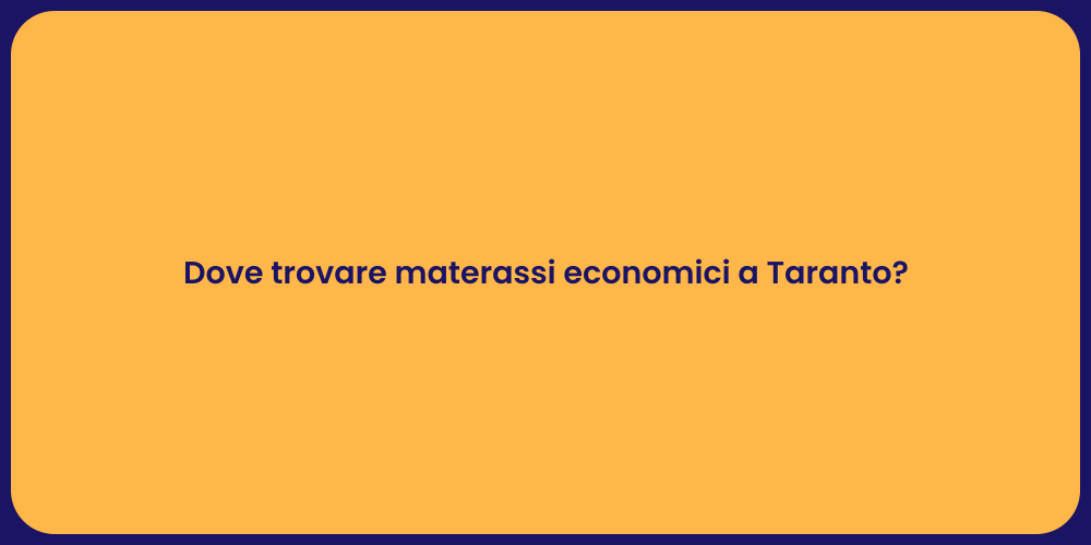 Dove trovare materassi economici a Taranto?