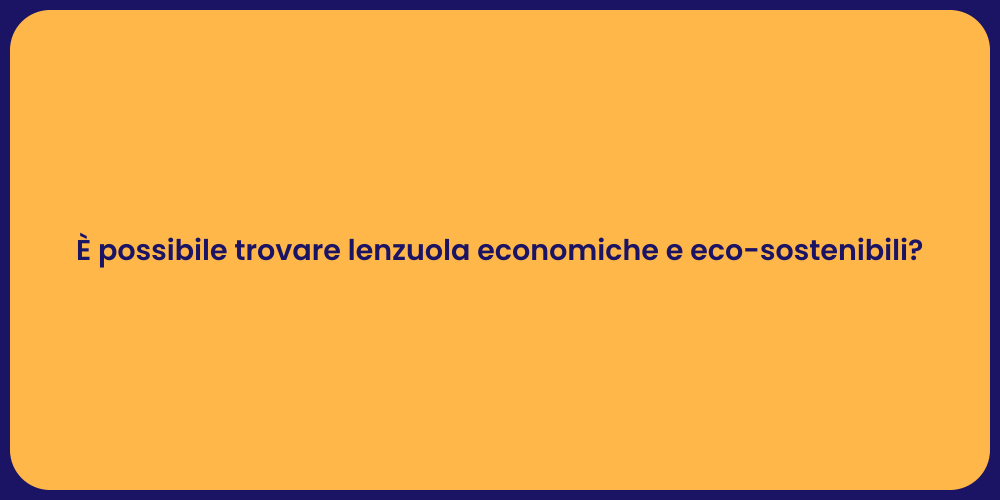È possibile trovare lenzuola economiche e eco-sostenibili?