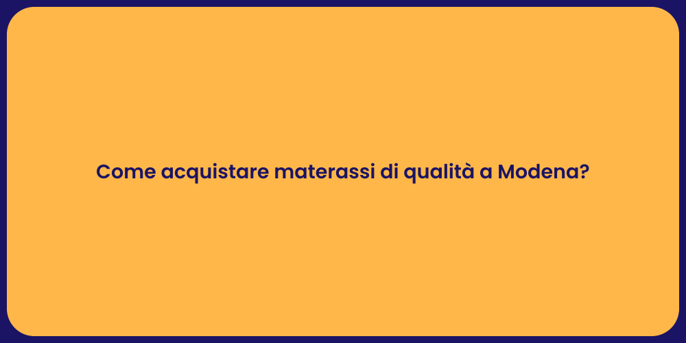 Come acquistare materassi di qualità a Modena?