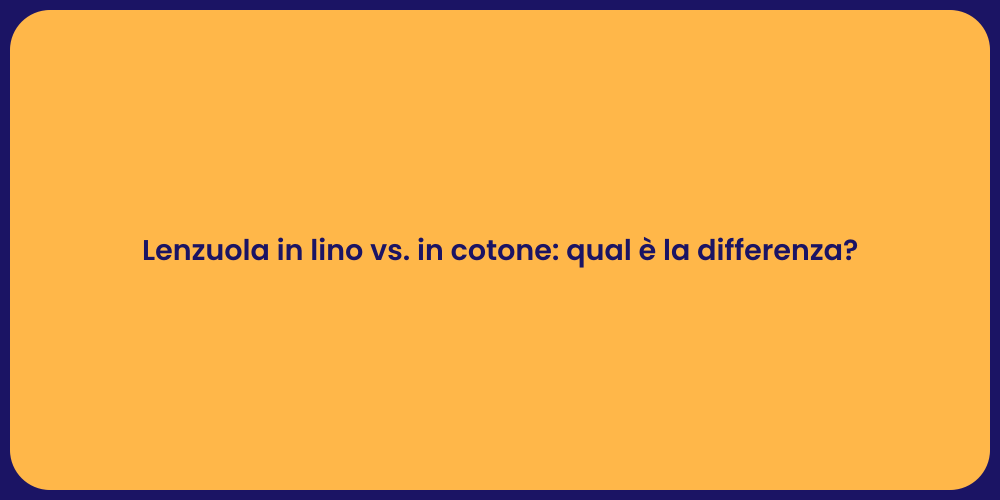 Lenzuola in lino vs. in cotone: qual è la differenza?