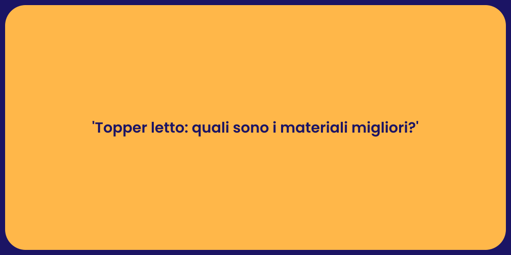 'Topper letto: quali sono i materiali migliori?'