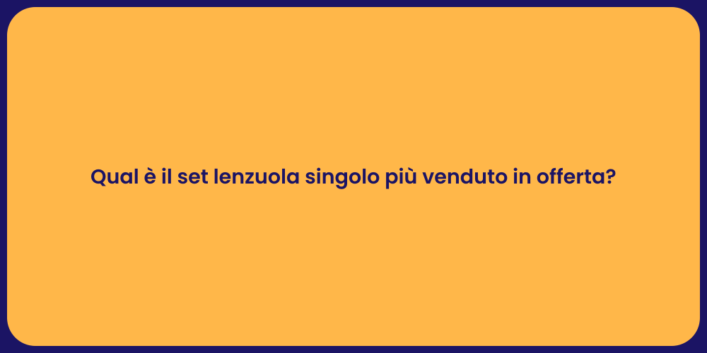 Qual è il set lenzuola singolo più venduto in offerta?