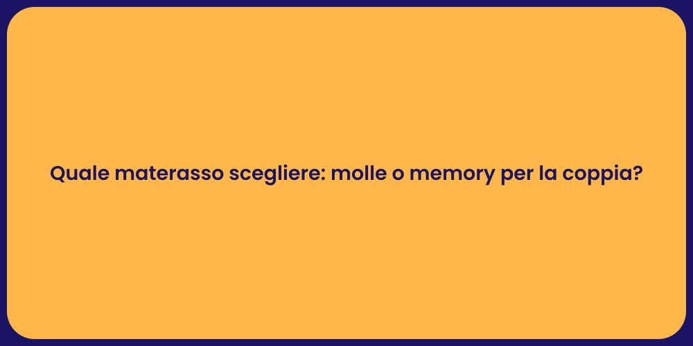 Quale materasso scegliere: molle o memory per la coppia?