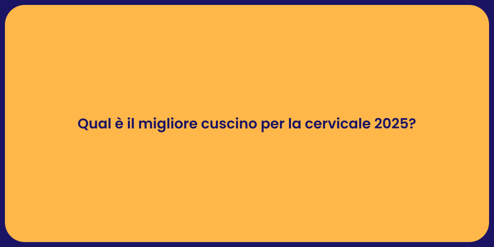 Qual è il migliore cuscino per la cervicale 2025?
