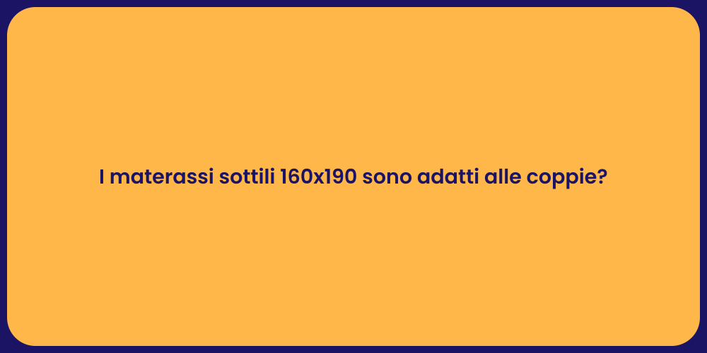 I materassi sottili 160x190 sono adatti alle coppie?