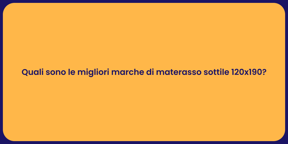 Quali sono le migliori marche di materasso sottile 120x190?
