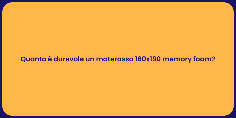 Quanto è durevole un materasso 160x190 memory foam?