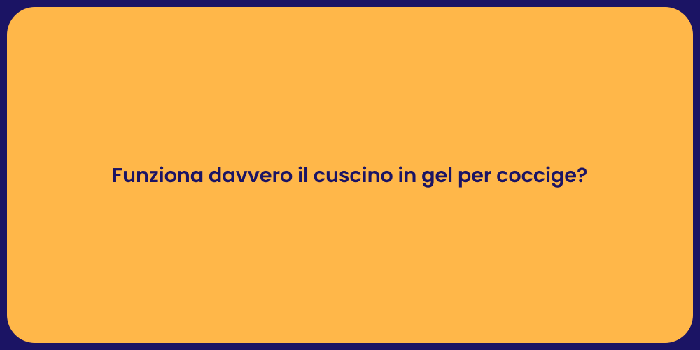 Funziona davvero il cuscino in gel per coccige?
