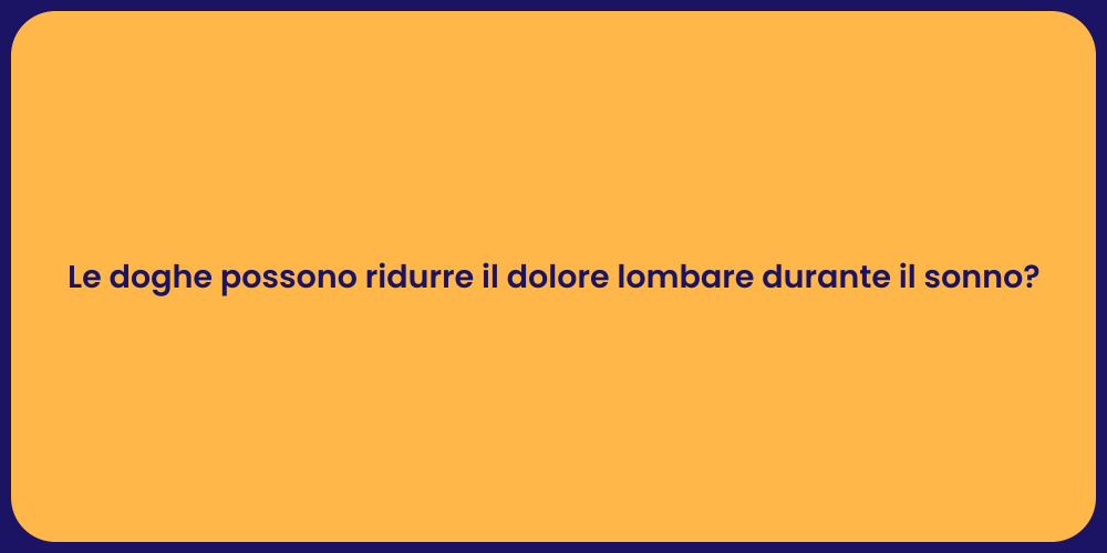 Le doghe possono ridurre il dolore lombare durante il sonno?