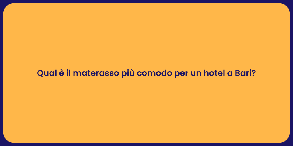 Qual è il materasso più comodo per un hotel a Bari?