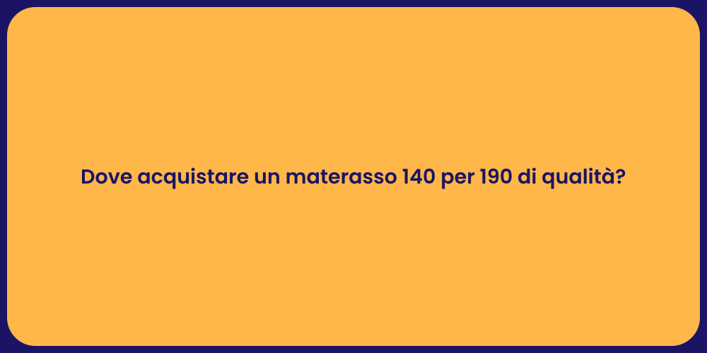 Dove acquistare un materasso 140 per 190 di qualità?