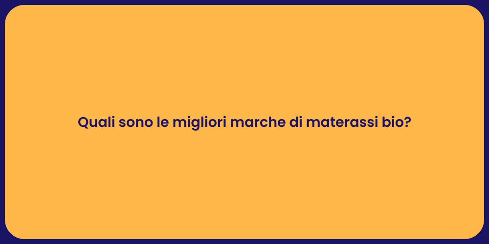 Quali sono le migliori marche di materassi bio?