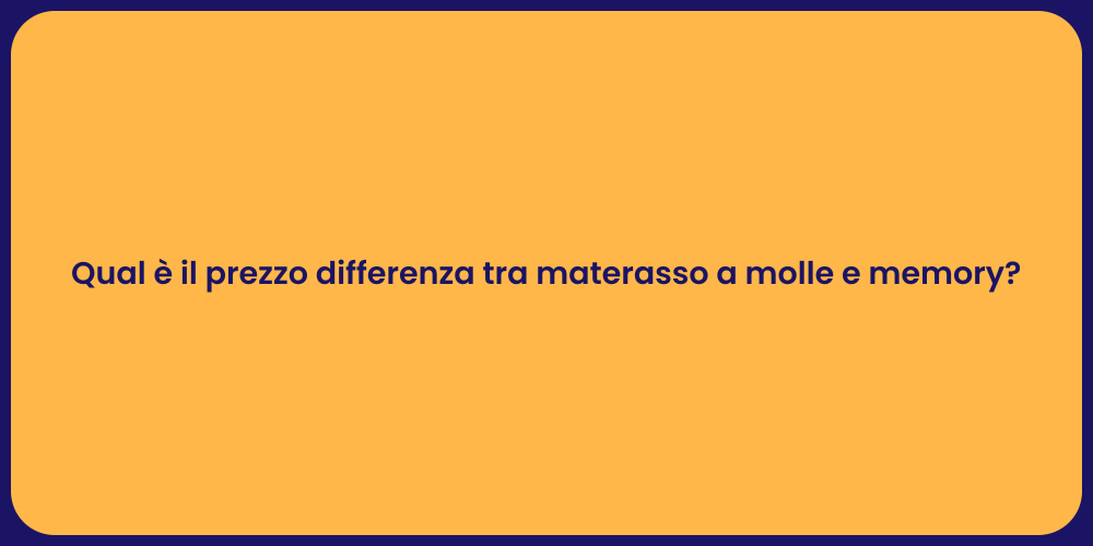 Qual è il prezzo differenza tra materasso a molle e memory?