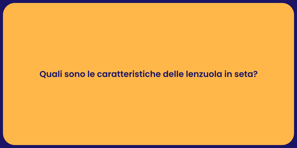 Quali sono le caratteristiche delle lenzuola in seta?