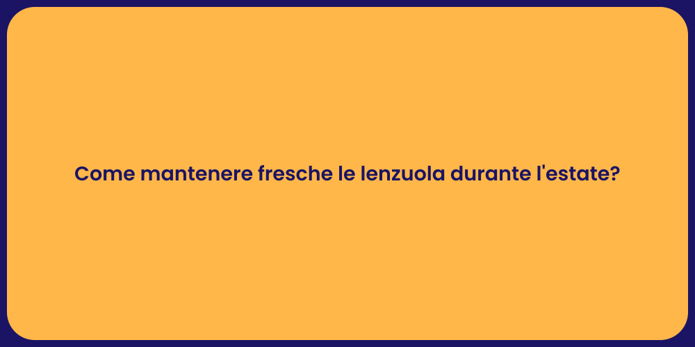 Come mantenere fresche le lenzuola durante l'estate?