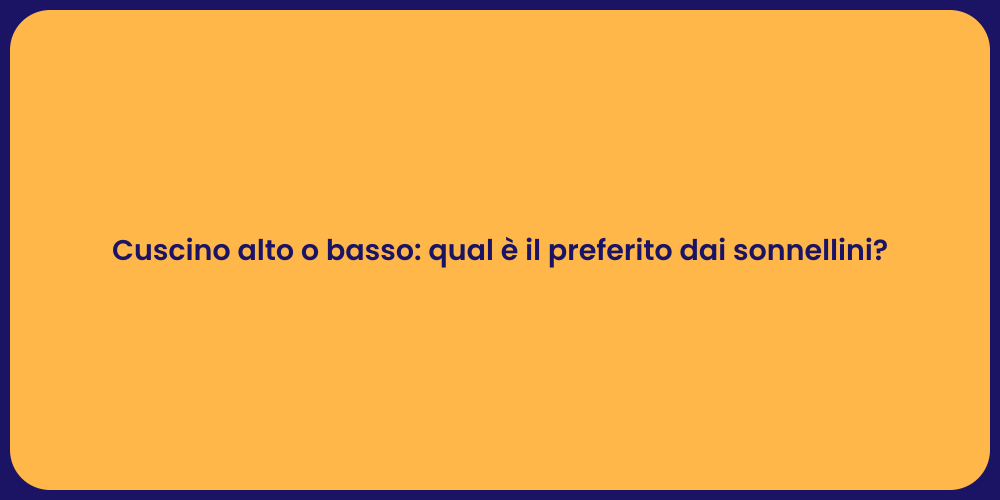 Cuscino alto o basso: qual è il preferito dai sonnellini?