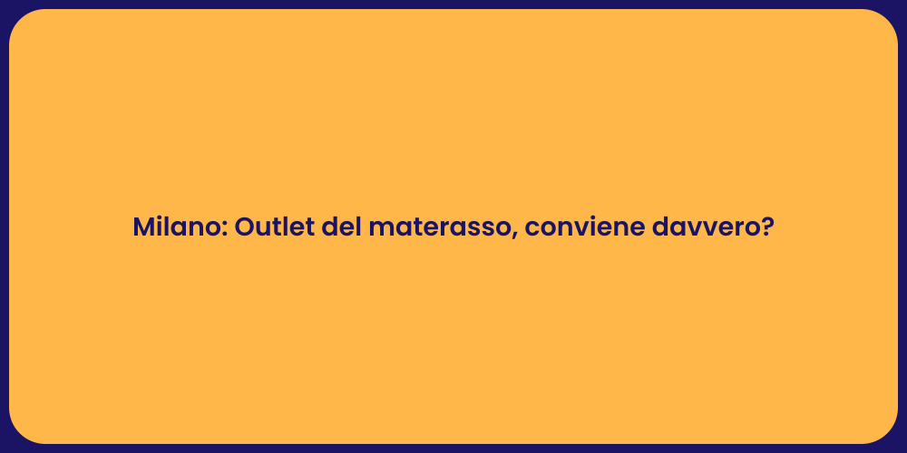 Milano: Outlet del materasso, conviene davvero?