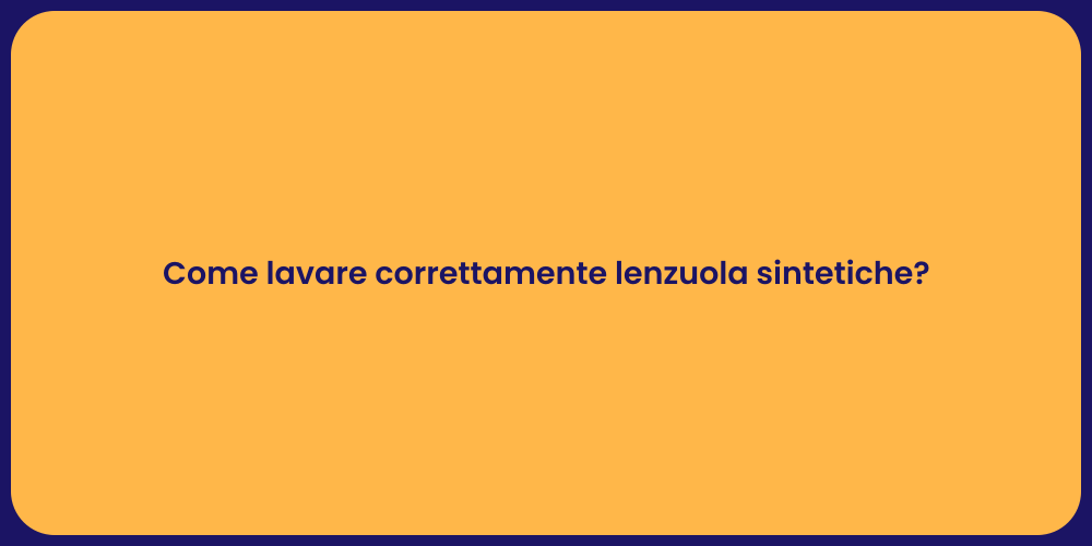 Come lavare correttamente lenzuola sintetiche?