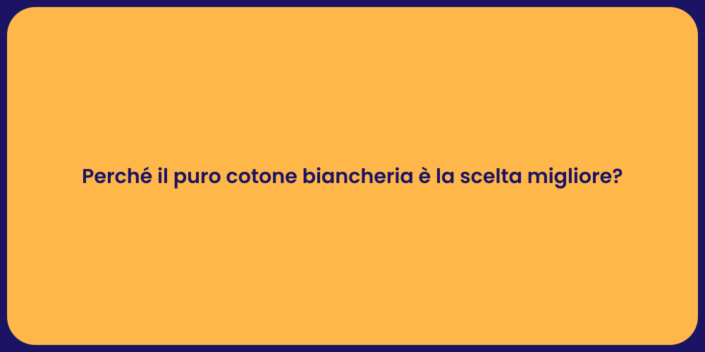 Perché il puro cotone biancheria è la scelta migliore?