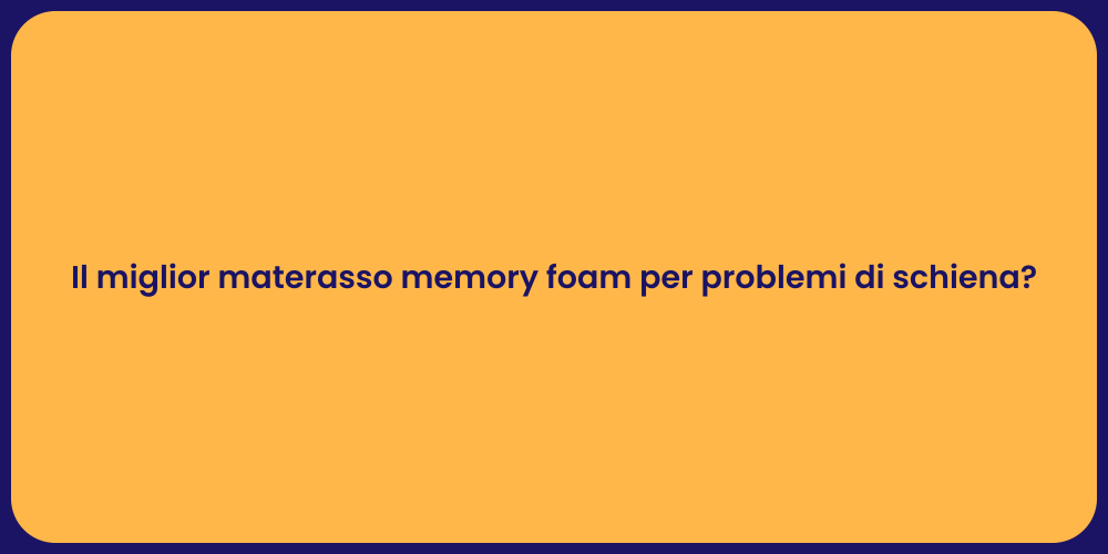 Il miglior materasso memory foam per problemi di schiena?