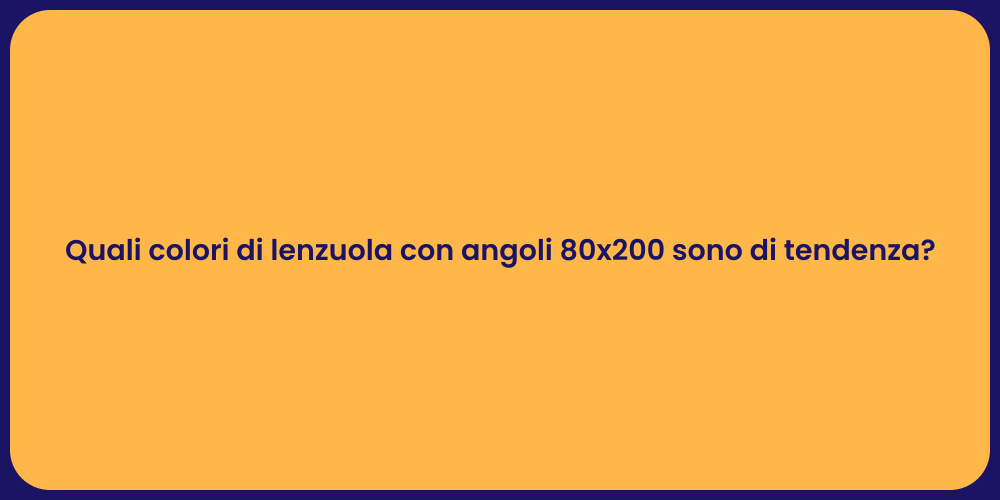 Quali colori di lenzuola con angoli 80x200 sono di tendenza?