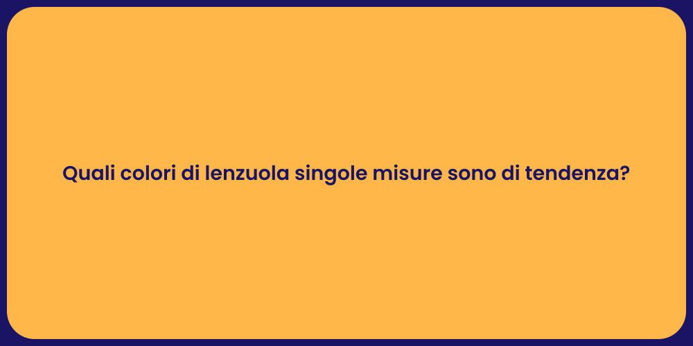 Quali colori di lenzuola singole misure sono di tendenza?