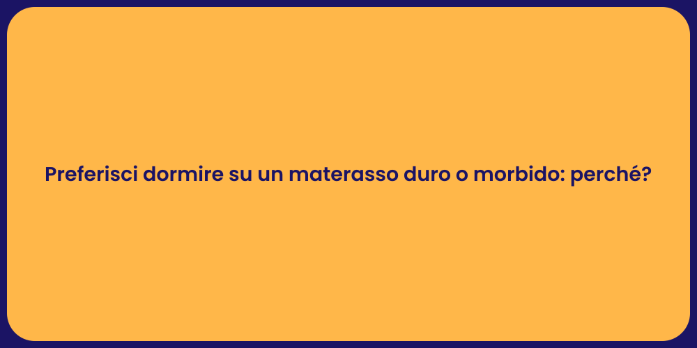Preferisci dormire su un materasso duro o morbido: perché?