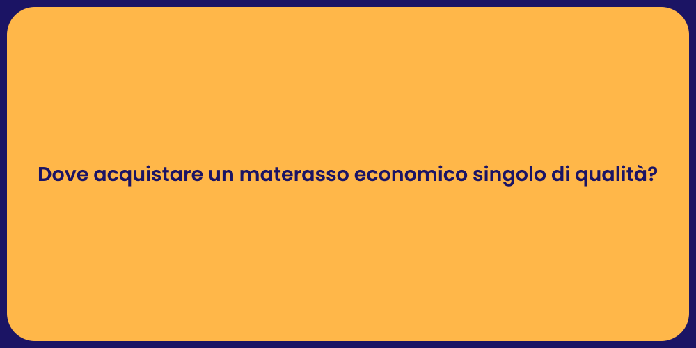 Dove acquistare un materasso economico singolo di qualità?