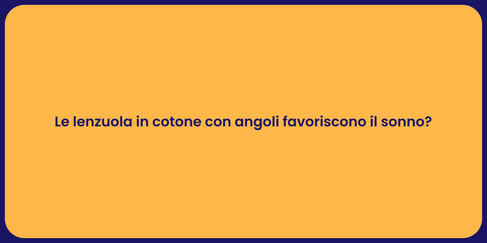 Le lenzuola in cotone con angoli favoriscono il sonno?
