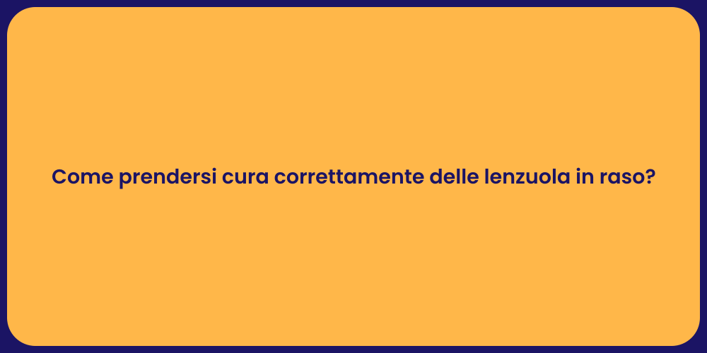 Come prendersi cura correttamente delle lenzuola in raso?