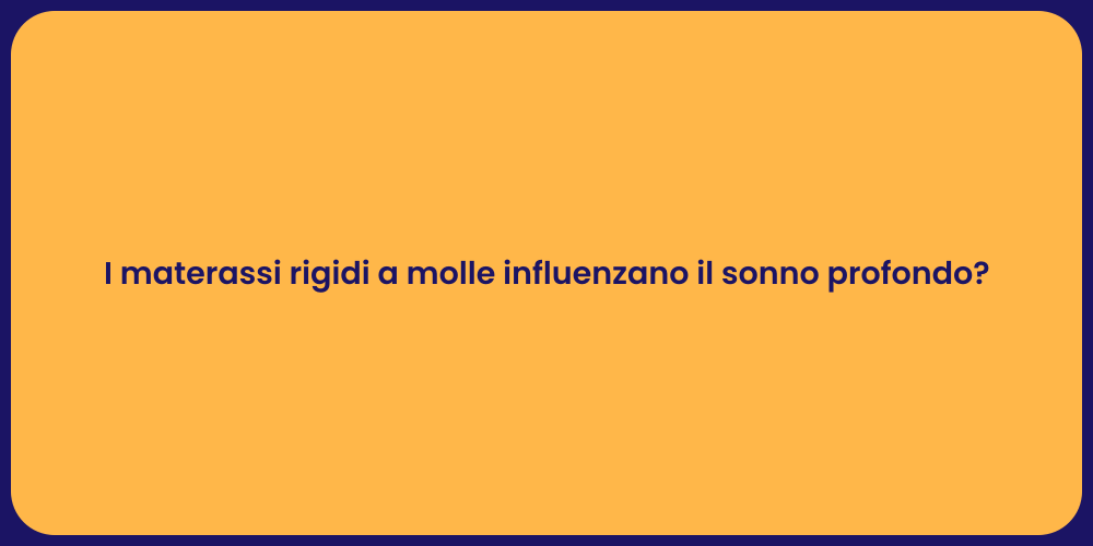 I materassi rigidi a molle influenzano il sonno profondo?