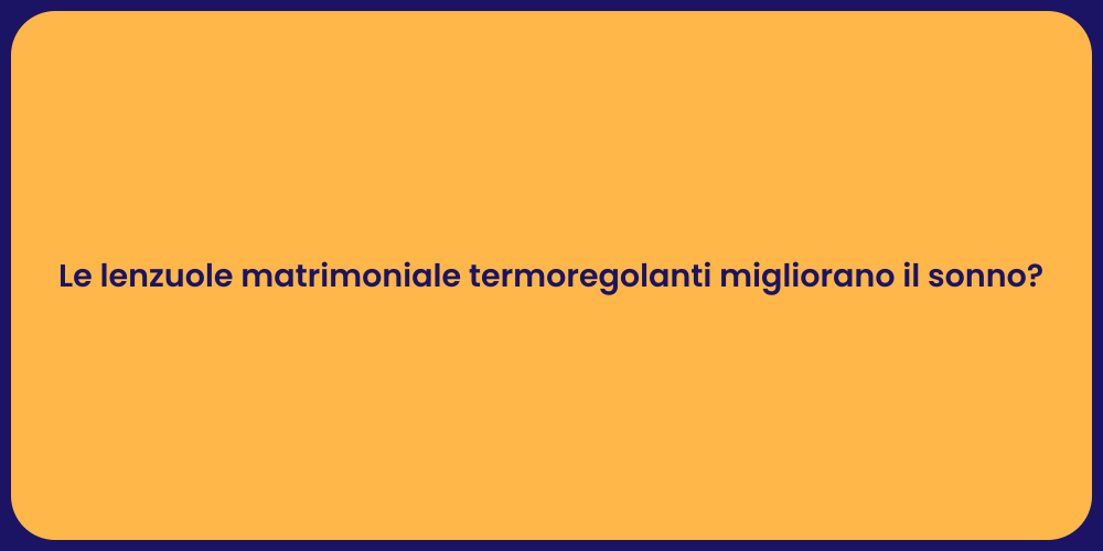 Le lenzuole matrimoniale termoregolanti migliorano il sonno?