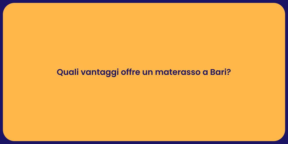 Quali vantaggi offre un materasso a Bari?