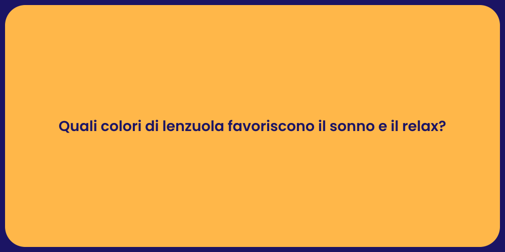 Quali colori di lenzuola favoriscono il sonno e il relax?