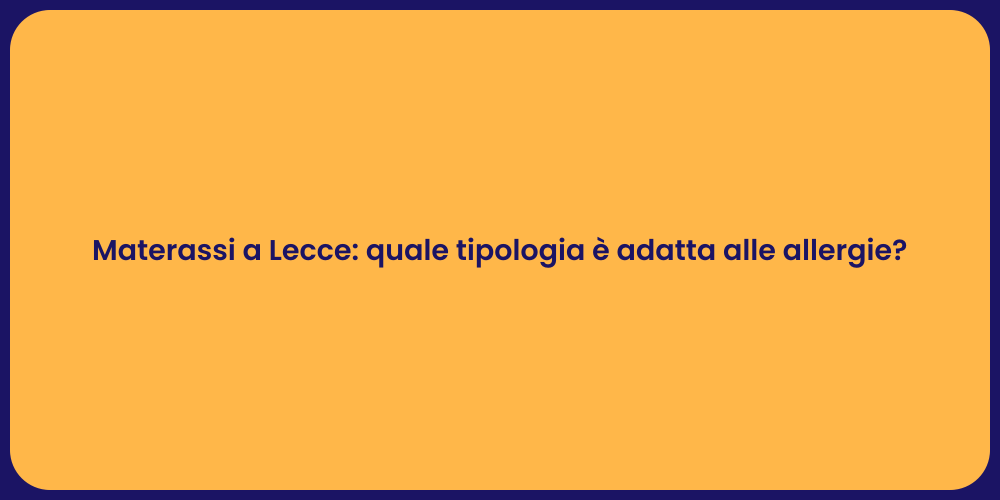 Materassi a Lecce: quale tipologia è adatta alle allergie?