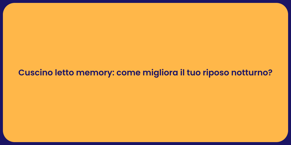 Cuscino letto memory: come migliora il tuo riposo notturno?