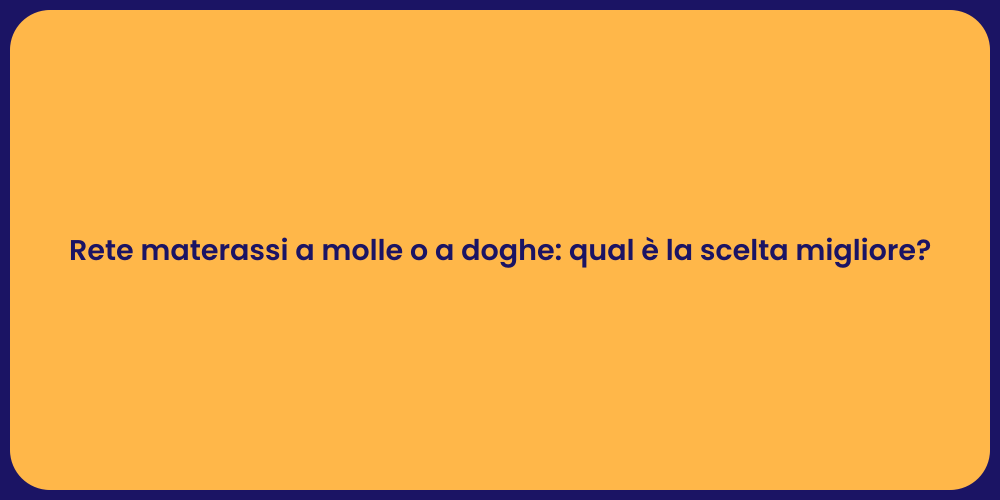 Rete materassi a molle o a doghe: qual è la scelta migliore?