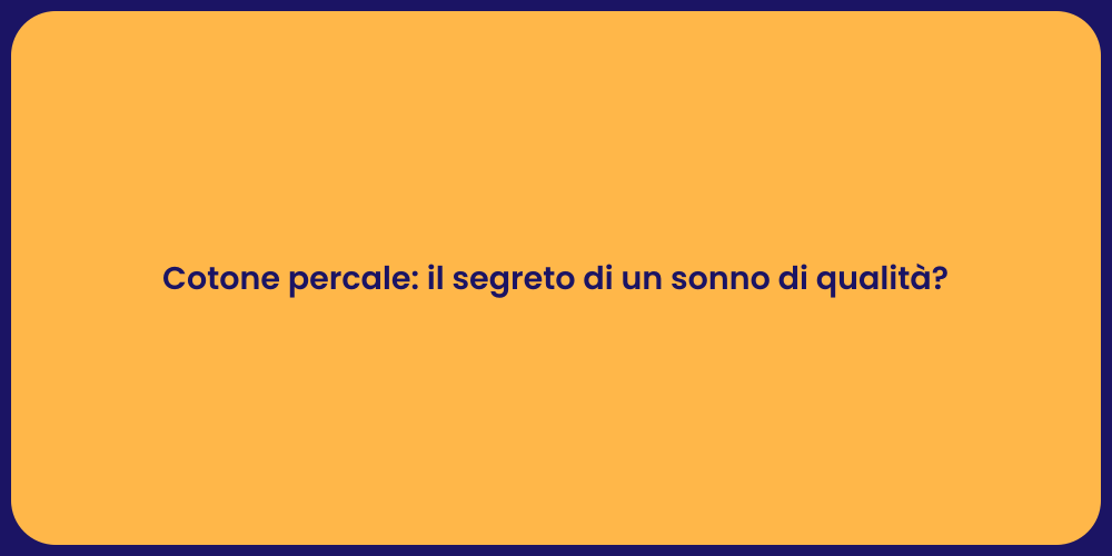 Cotone percale: il segreto di un sonno di qualità?