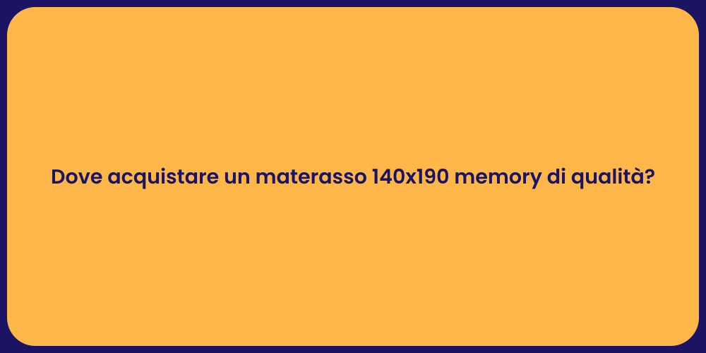 Dove acquistare un materasso 140x190 memory di qualità?