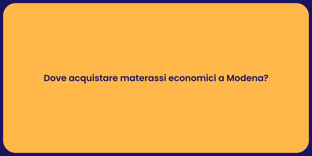Dove acquistare materassi economici a Modena?