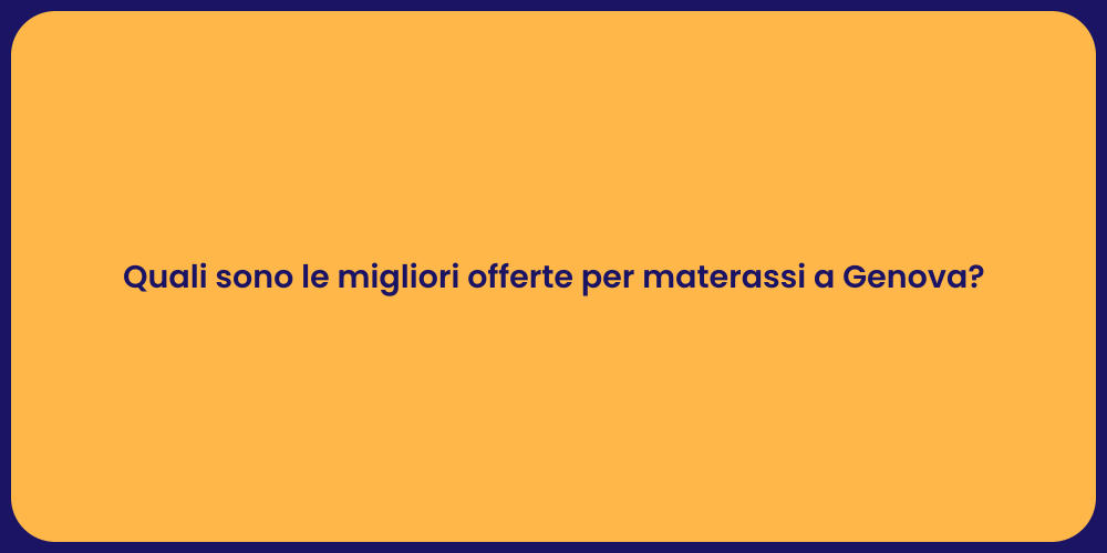 Quali sono le migliori offerte per materassi a Genova?