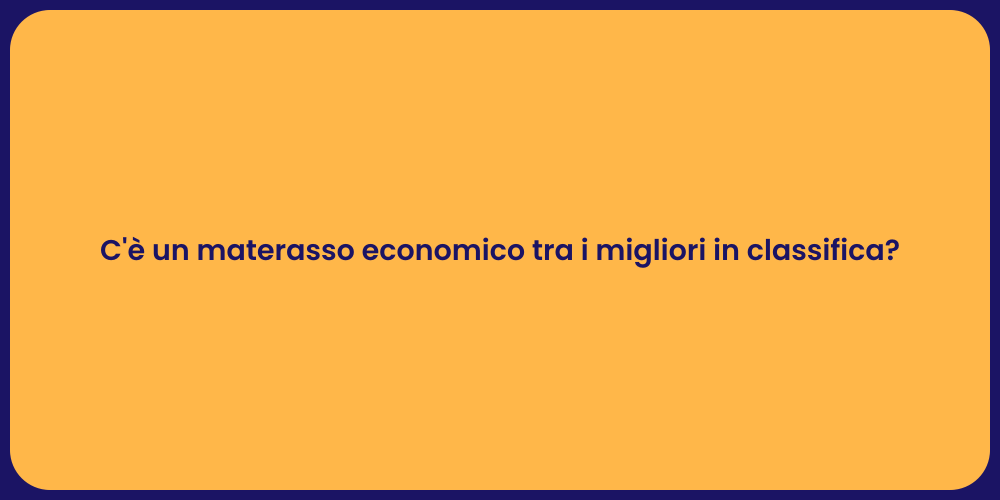 C'è un materasso economico tra i migliori in classifica?