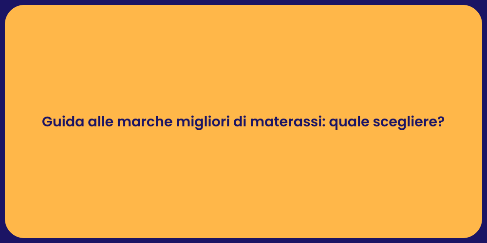 Guida alle marche migliori di materassi: quale scegliere?
